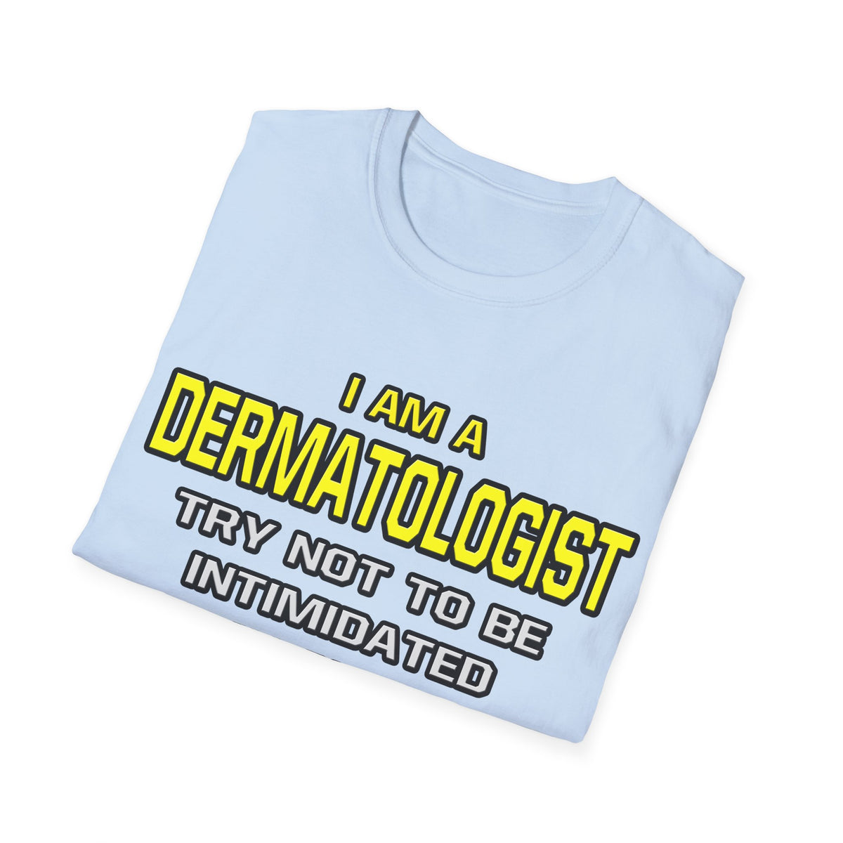 Dermatologist...Superior Intelligence - Unisex Softstyle T-Shirt