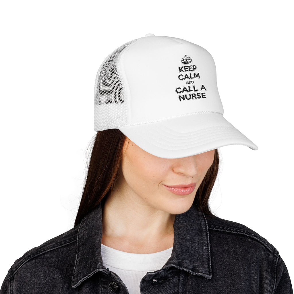 Keep Calm and Call a Nurse - Foam Trucker Hat