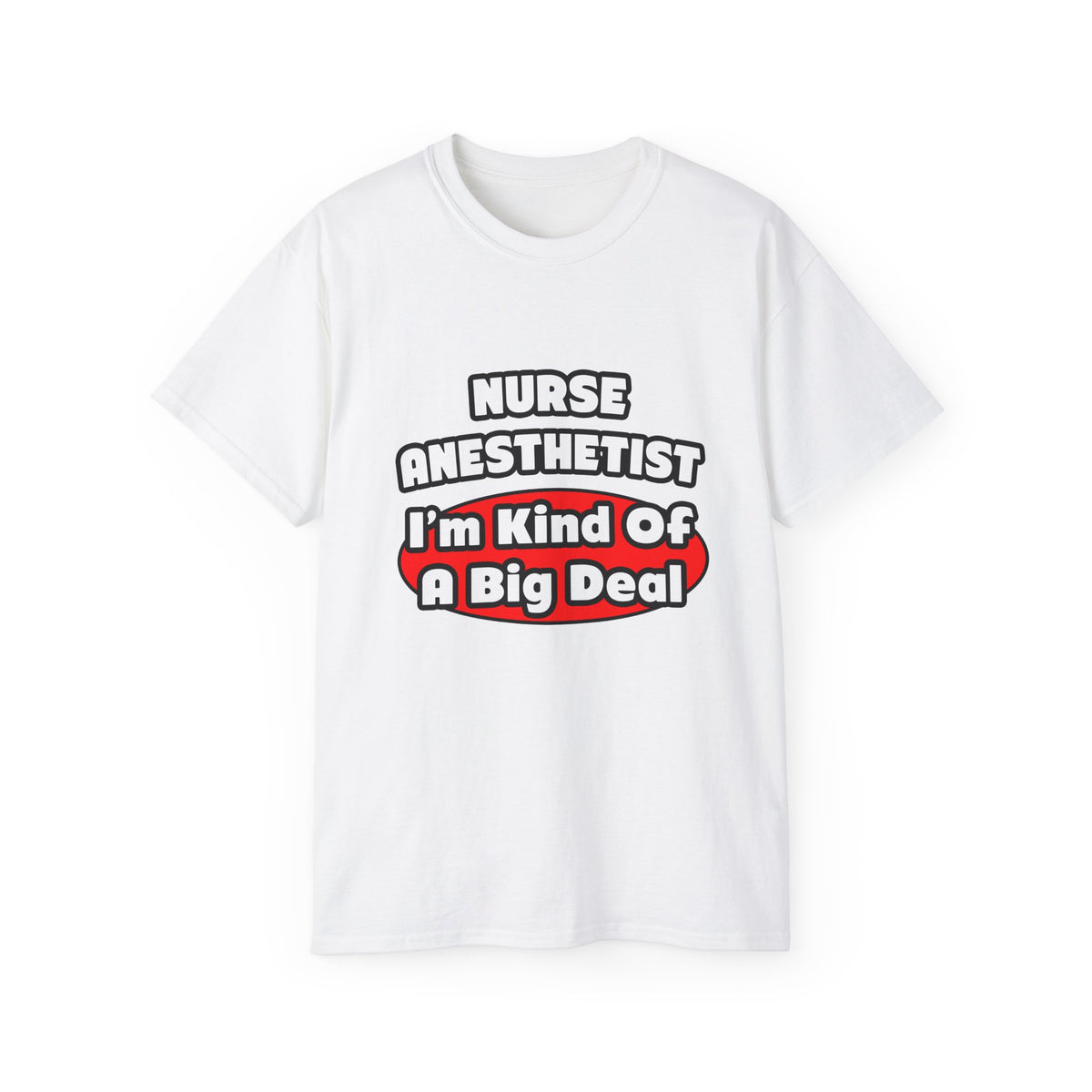 Nurse Anesthetist...Big Deal - Unisex Ultra Cotton Tee