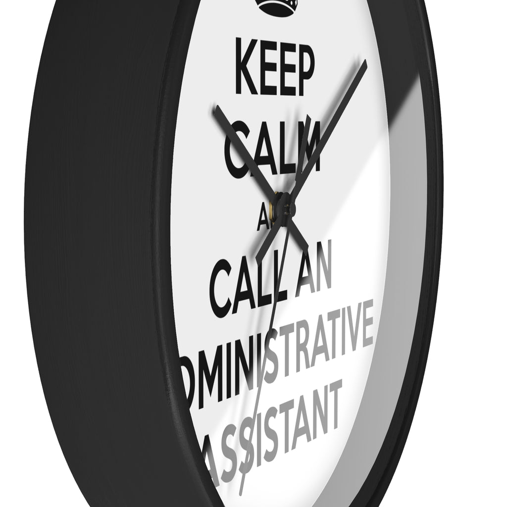 Keep Calm and Call an Administrative Assistant - Wall Clock