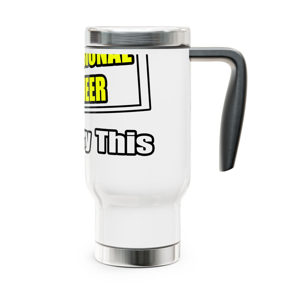 Professional Engineer...Don't Try This At Home - Stainless Steel Travel Mug with Handle, 14oz