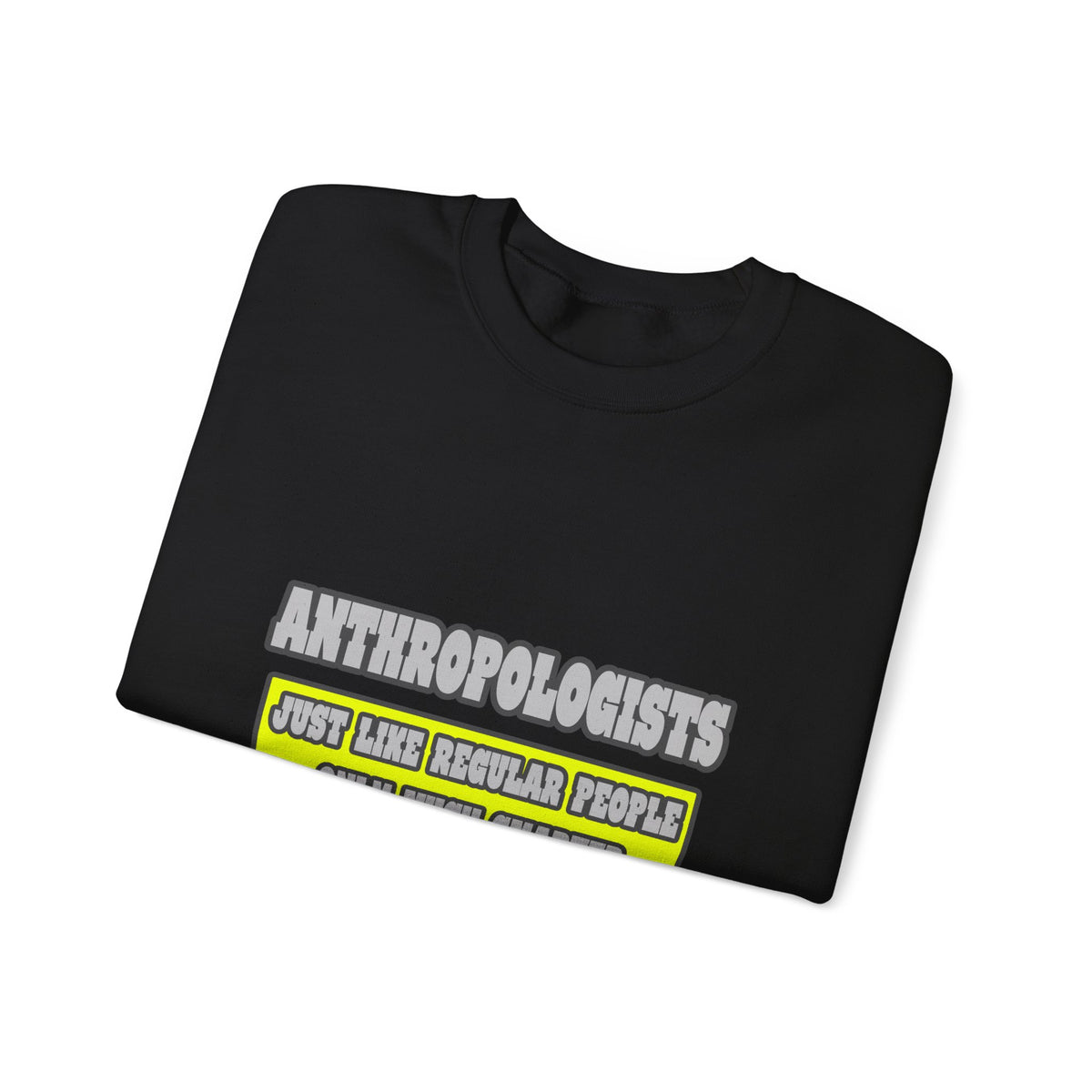 Anthropologists...Much Smarter - Unisex Heavy Blend™ Crewneck Sweatshirt