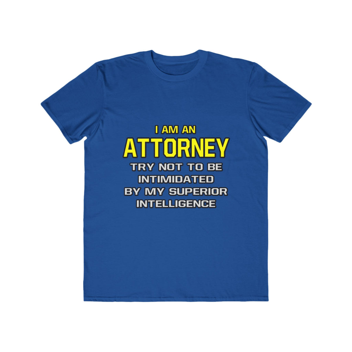 Attorney...Superior Intelligence - Men's Lightweight Fashion Tee