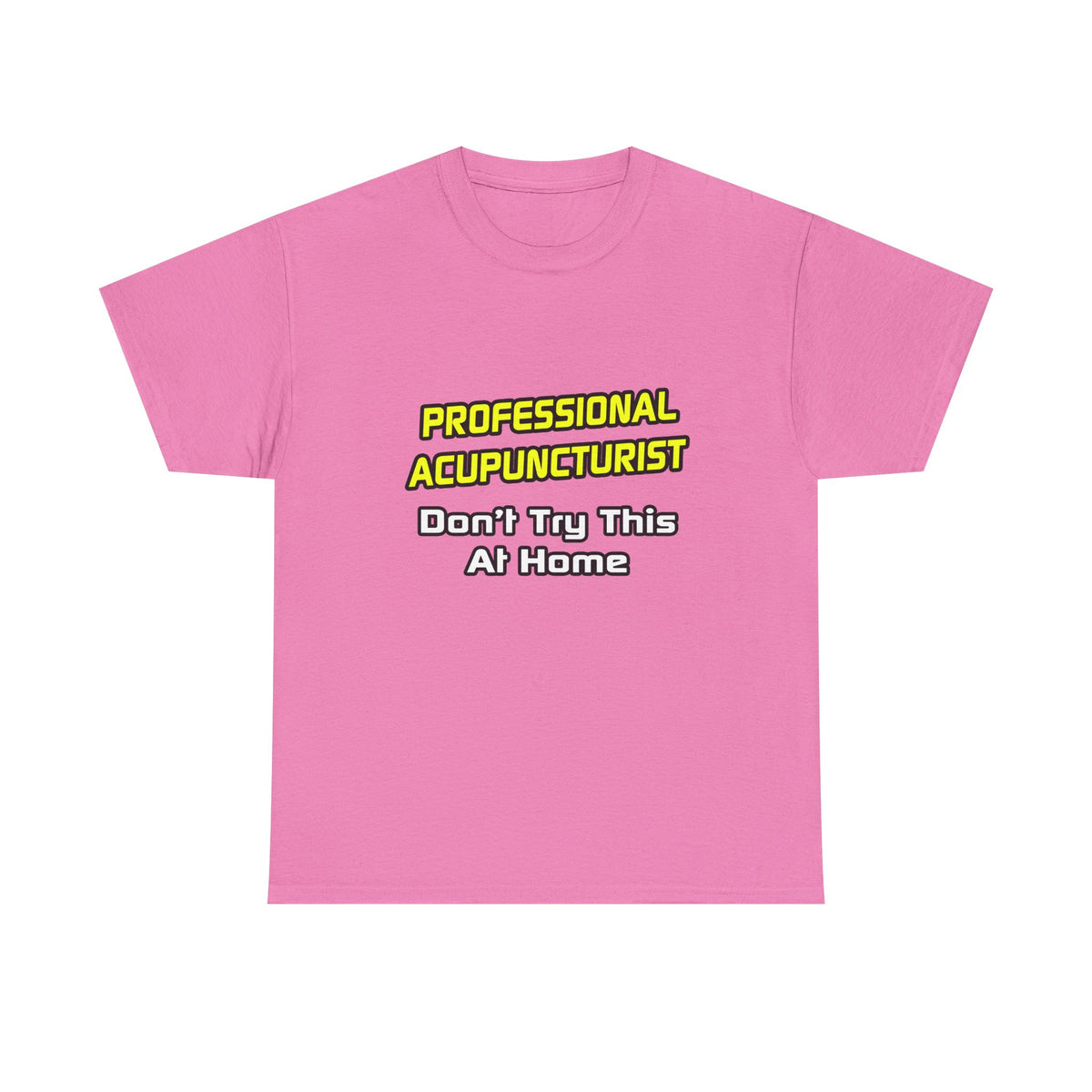 Professional Acupuncturist .. Joke - Unisex Heavy Cotton Tee