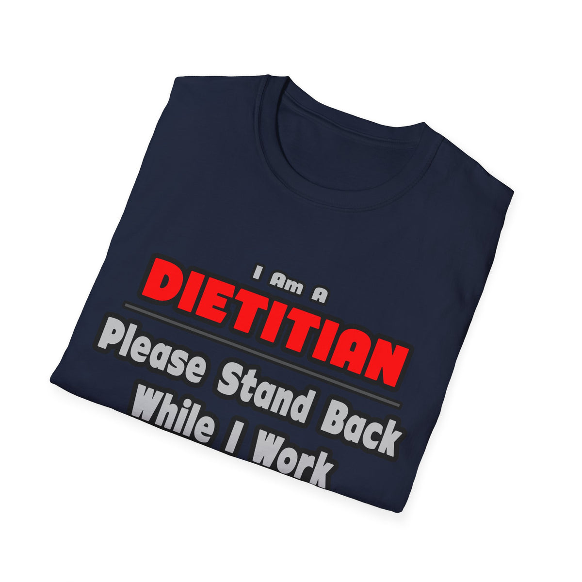 Dietitian ... Stand Back ... Work My Magic - Unisex Softstyle T-Shirt
