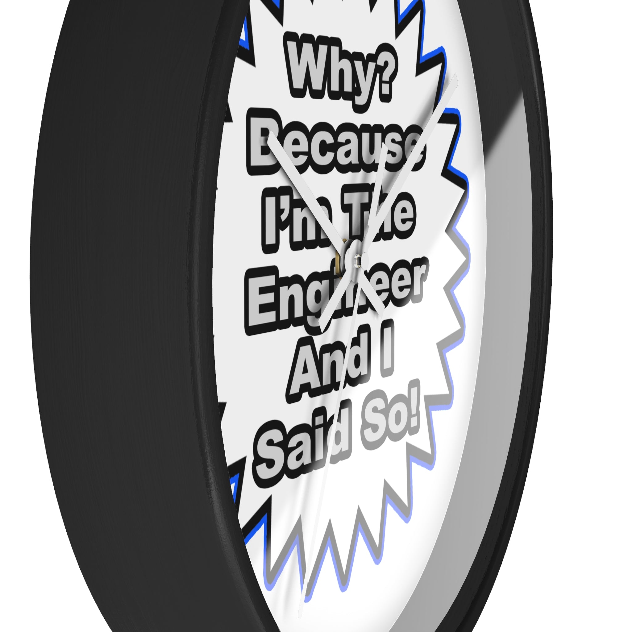 Engineer...Because I Said So - Wall Clock
