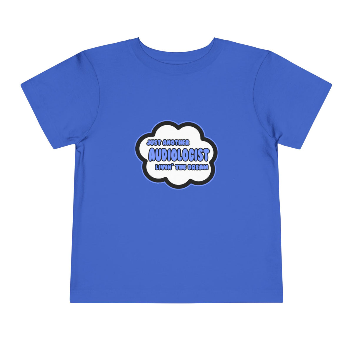 Audiologist .. Livin' The Dream - Toddler Short Sleeve Tee