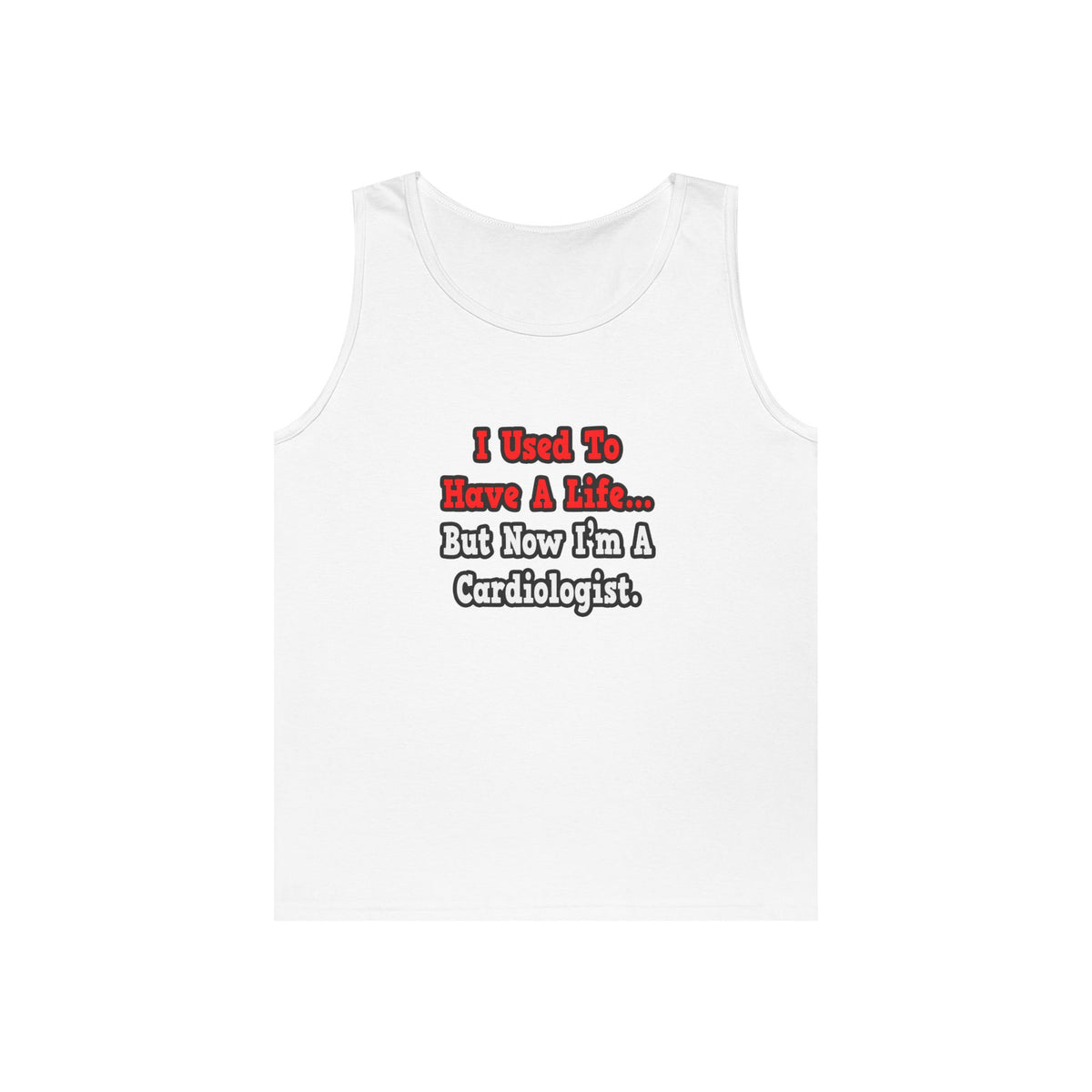 I Used to Have a Life...Cardiologist - Unisex Heavy Cotton Tank Top