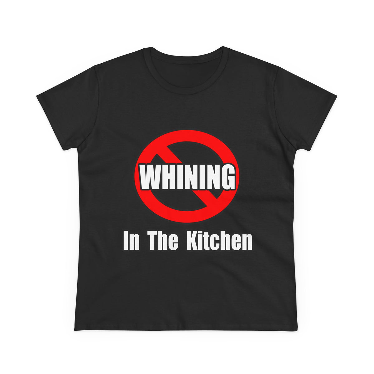 No Whining In The Kitchen - Women's Midweight Cotton Tee
