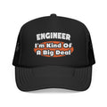 Engineer...Big Deal - Foam Trucker Hat
