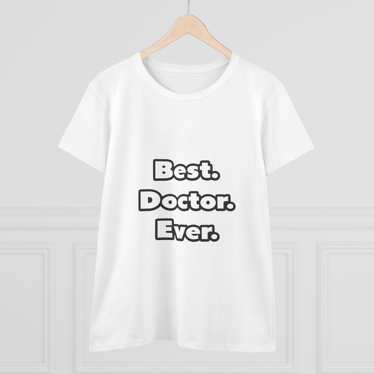 Best. Doctor. Ever - Women's Midweight Cotton Tee
