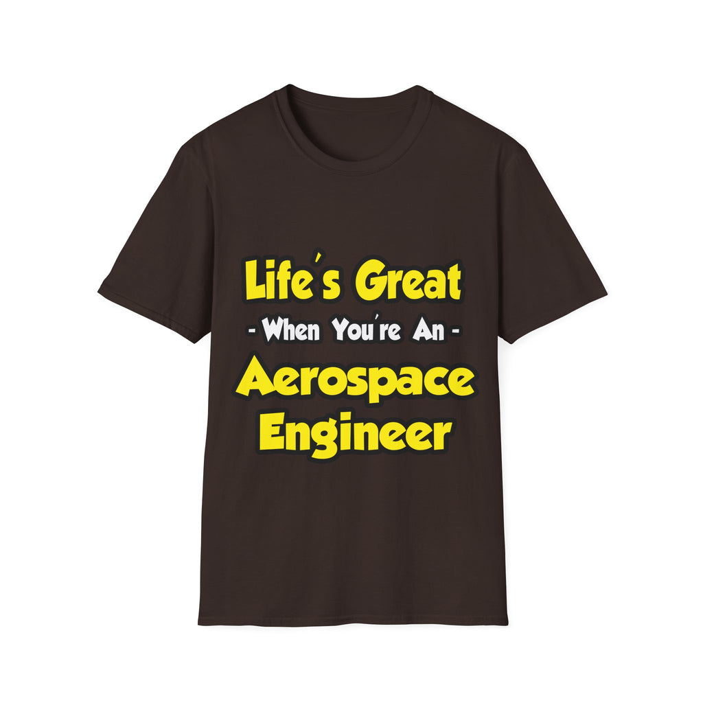 Life's Great...Aerospace Engineer - Unisex Softstyle T-Shirt