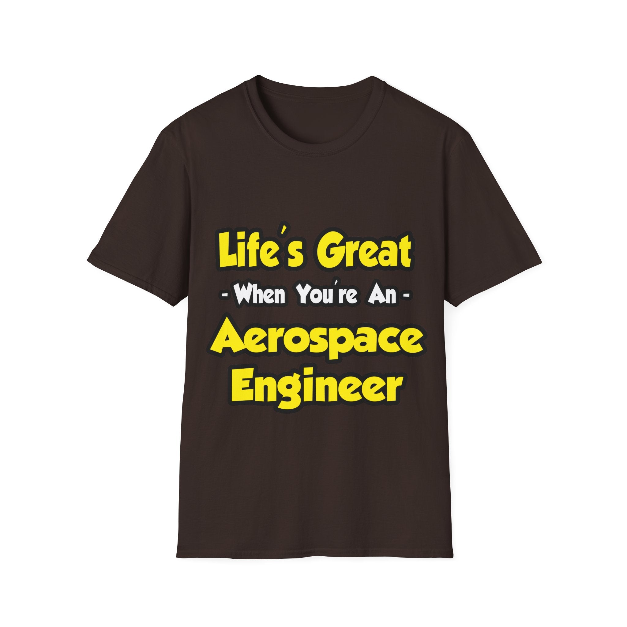 Life's Great...Aerospace Engineer - Unisex Softstyle T-Shirt