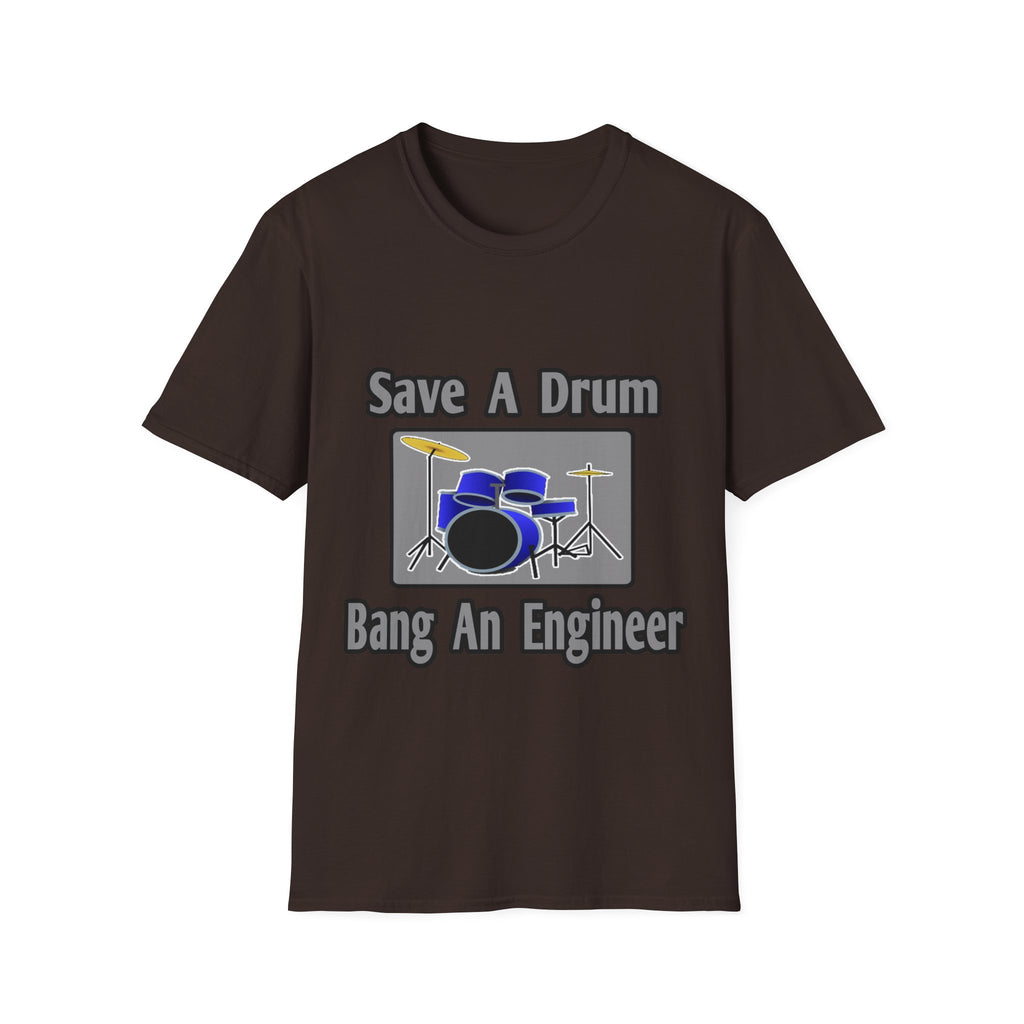 Save a Drum...Bang an Engineer - Unisex Softstyle T-Shirt