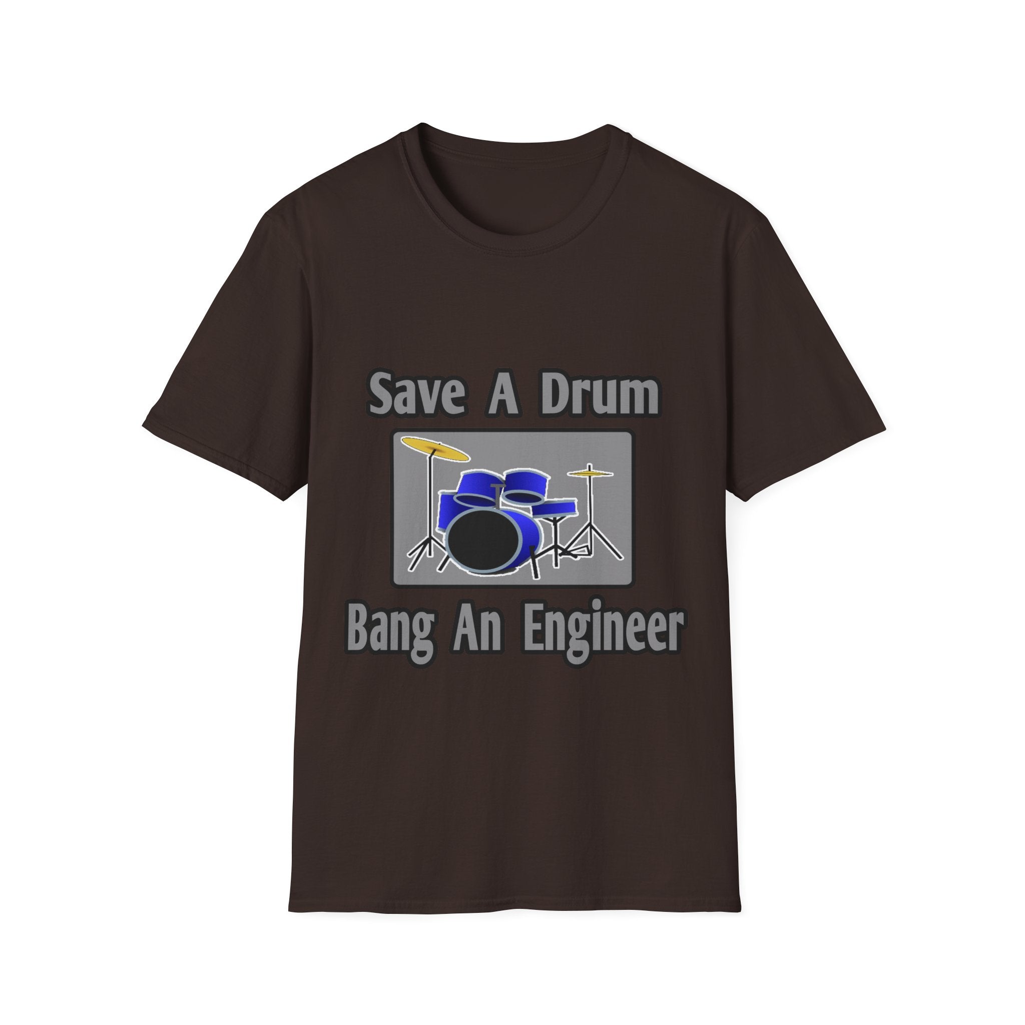 Save a Drum...Bang an Engineer - Unisex Softstyle T-Shirt