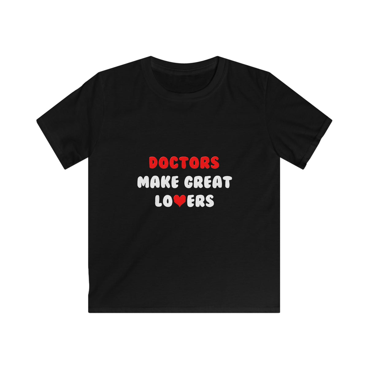 Doctors Make Great Lovers - Kids Softstyle Tee