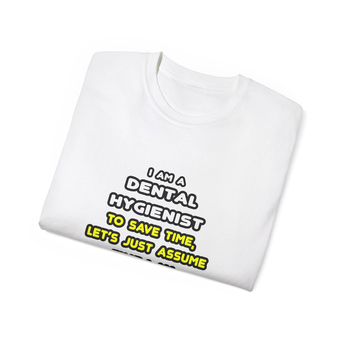 Funny Dental Hygienist T Shirts - Unisex Ultra Cotton Tee