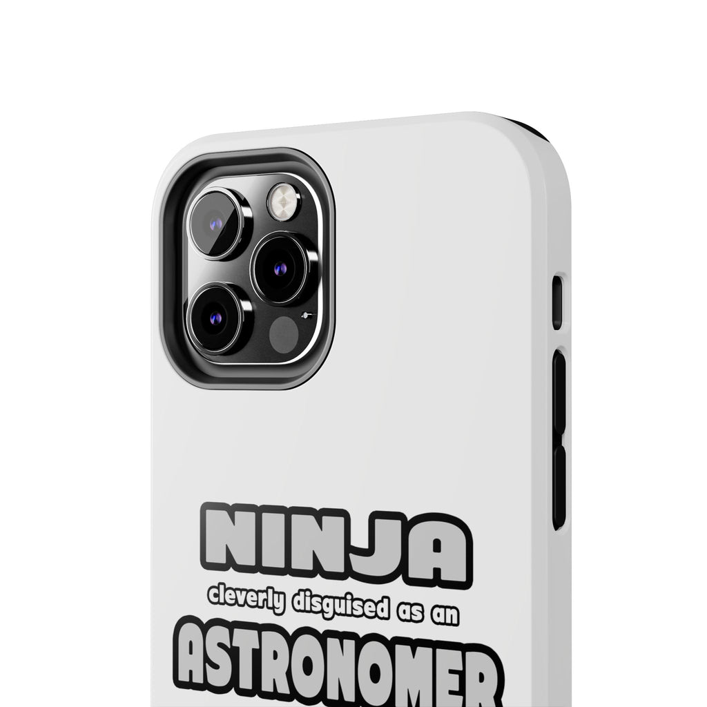 Ninja Cleverly Disguised As An Astronomer - Tough Phone Cases