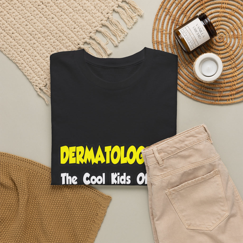 Dermatologists...Cool Kids of Medical World - Unisex Heavy Cotton Tee