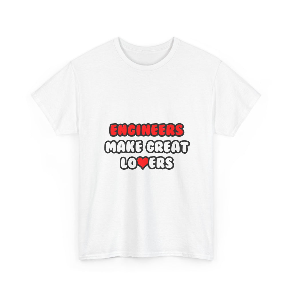 Engineers Make Great Lovers - Unisex Heavy Cotton Tee