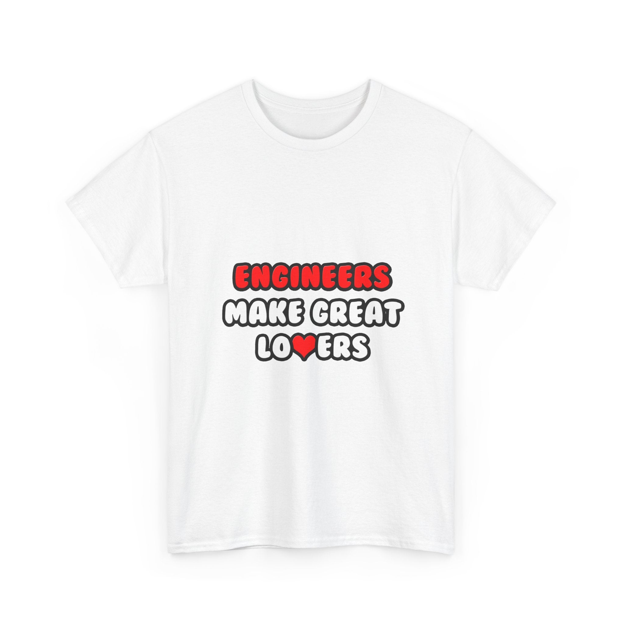 Engineers Make Great Lovers - Unisex Heavy Cotton Tee