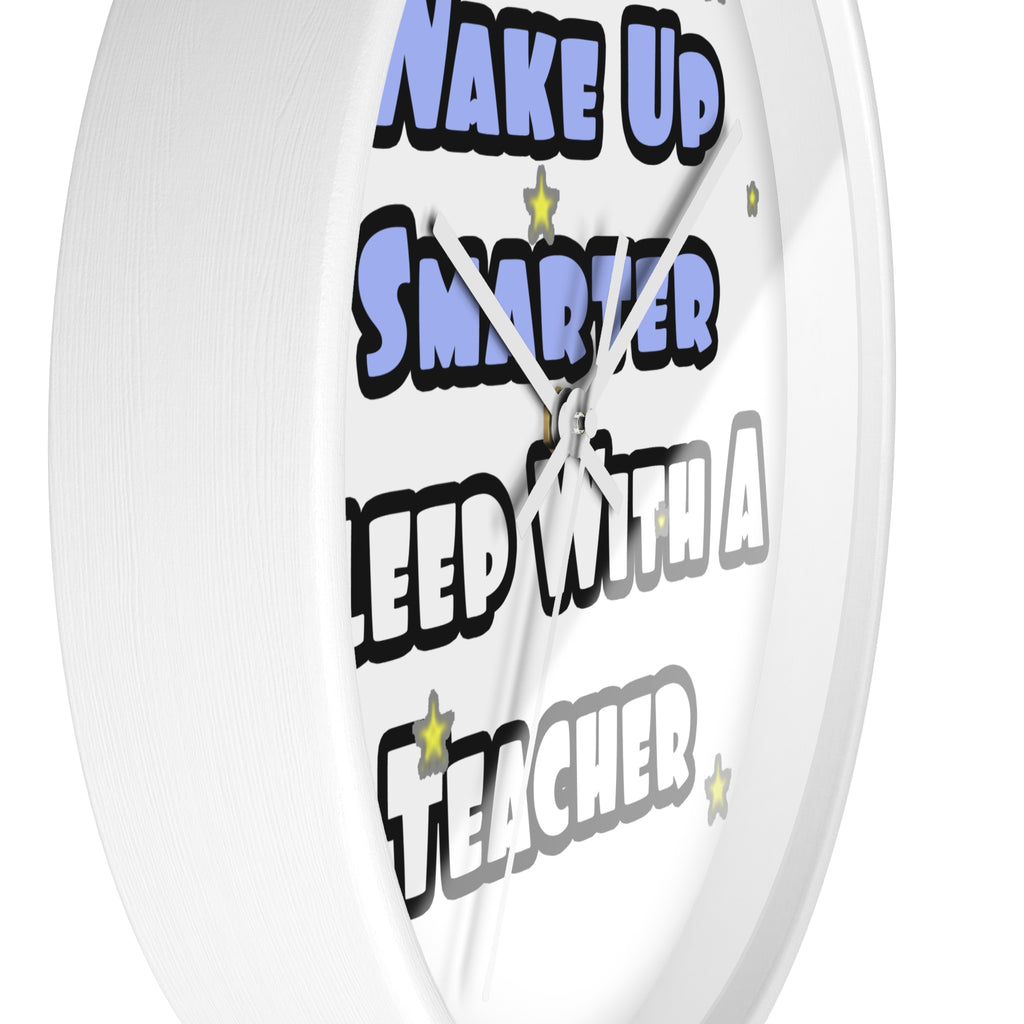 Wake Up Smarter...Sleep With a Teacher - Wall Clock