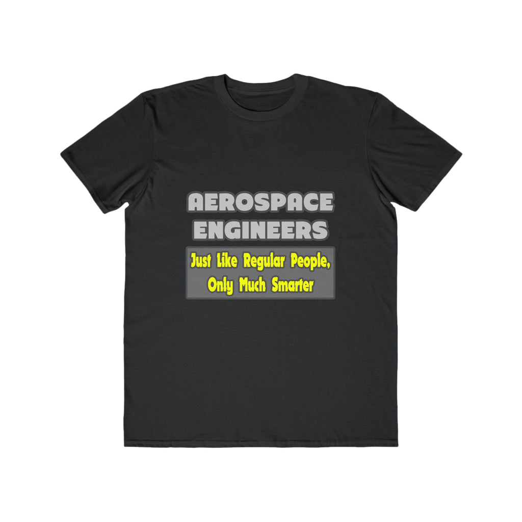 Aerospace Engineers...Smarter - Men's Lightweight Fashion Tee