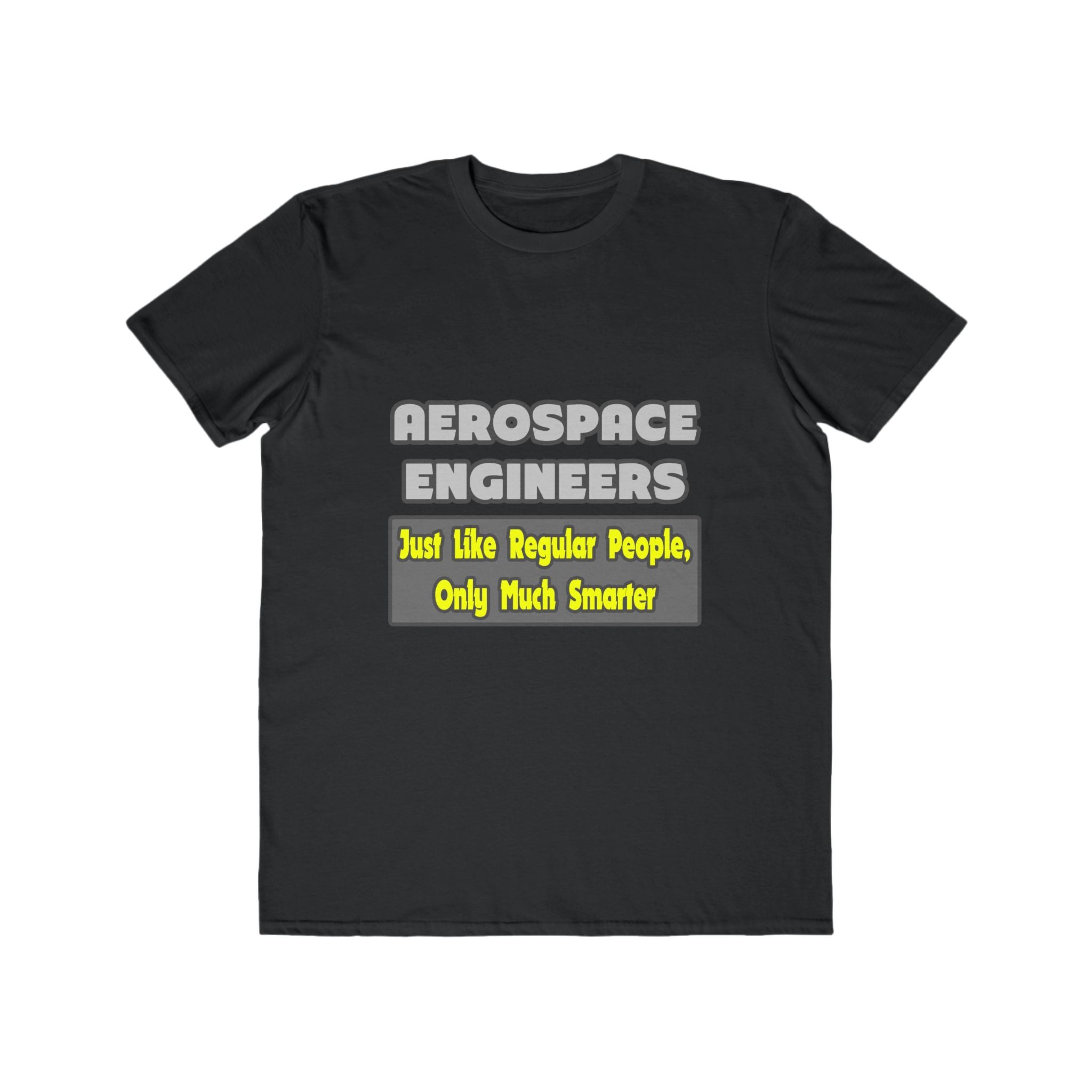 Aerospace Engineers...Smarter - Men's Lightweight Fashion Tee