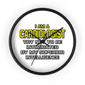Cardiologist...Superior Intelligence - Wall Clock