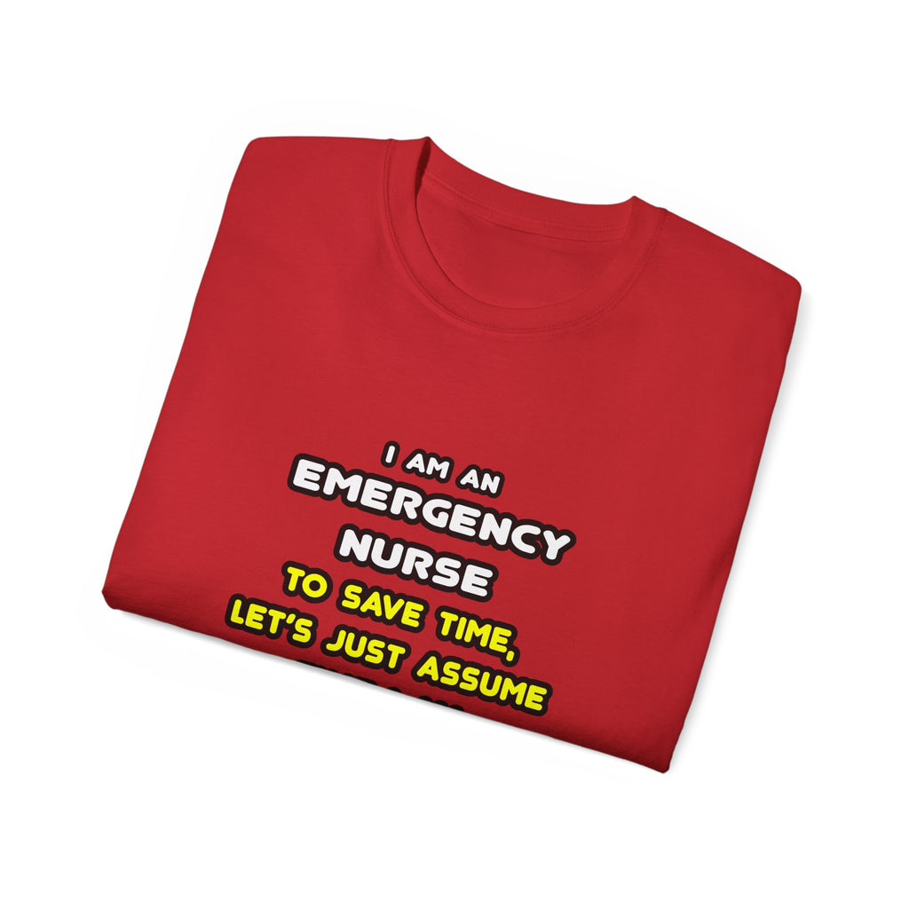 Funny Emergency Nurse T Shirts and Gifts - Unisex Ultra Cotton Tee