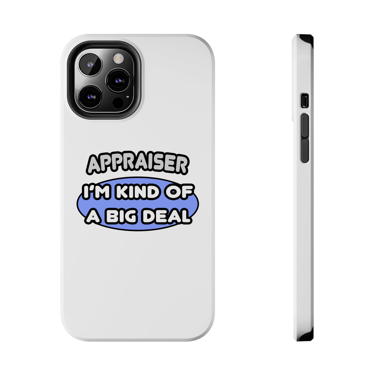 Appraiser...I'm Kind of a Big Deal - Tough Phone Cases