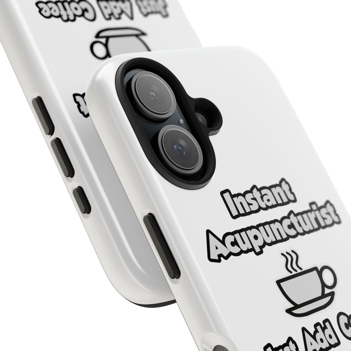 Instant Acupuncturist .. Just Add Coffee - Tough Phone Cases