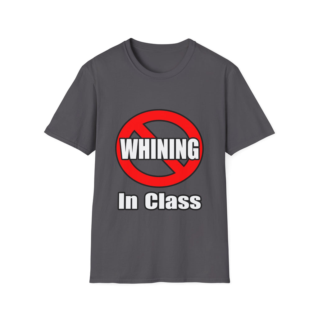 No Whining In Class - Unisex Softstyle T-Shirt