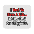 I Used to Have a Life...Dental Hygienist - Mouse Pad (Rectangle)