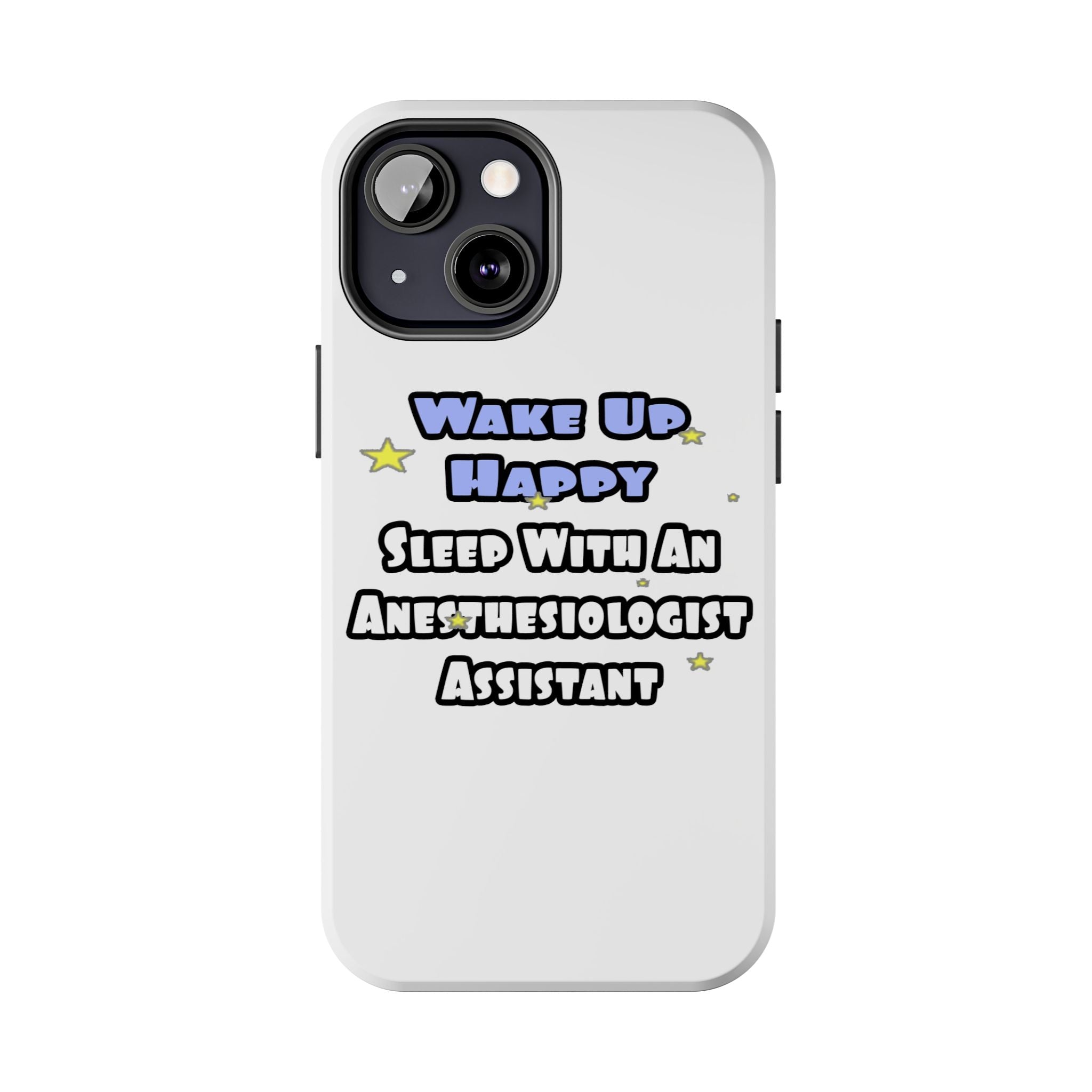 Wake Up Happy .. Sleep With Anesthesiologist Asst - Tough Phone Cases