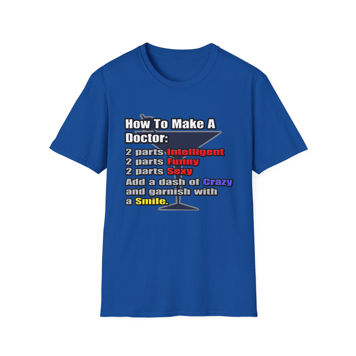 How To Make a Doctor - Unisex Softstyle T-Shirt