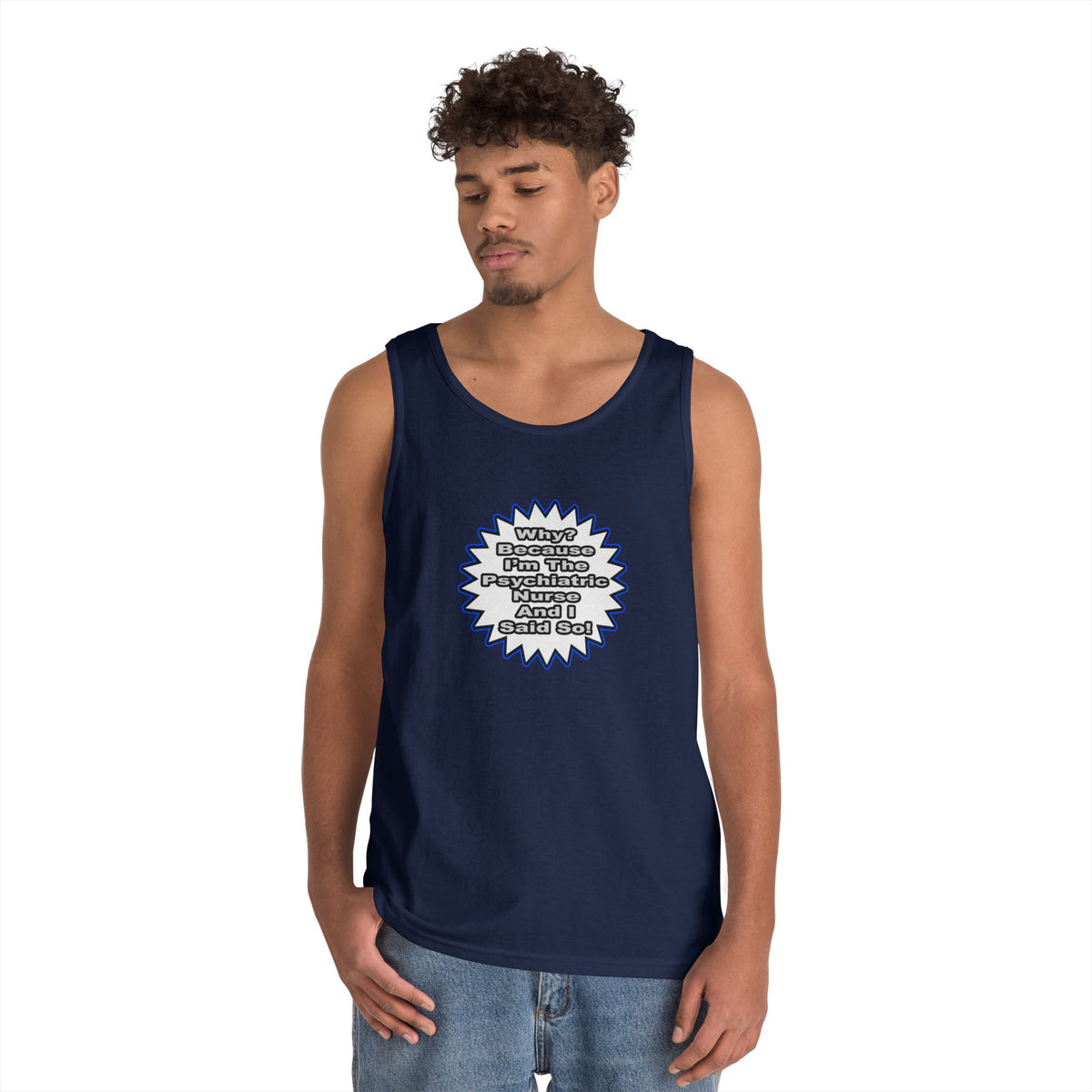 Psychiatric Nurse...Because I Said So - Unisex Heavy Cotton Tank Top