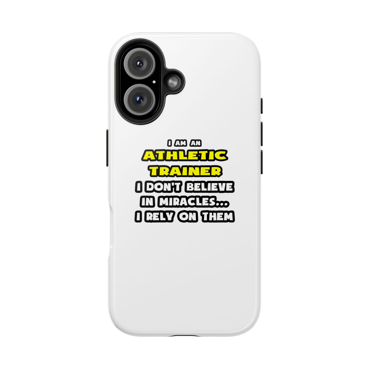 Miracles and Athletic Trainers ... Funny - Tough Phone Cases