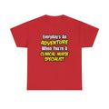 Everyday's An Adventure .. Clinical Nurse Specialist - Unisex Heavy Cotton Tee