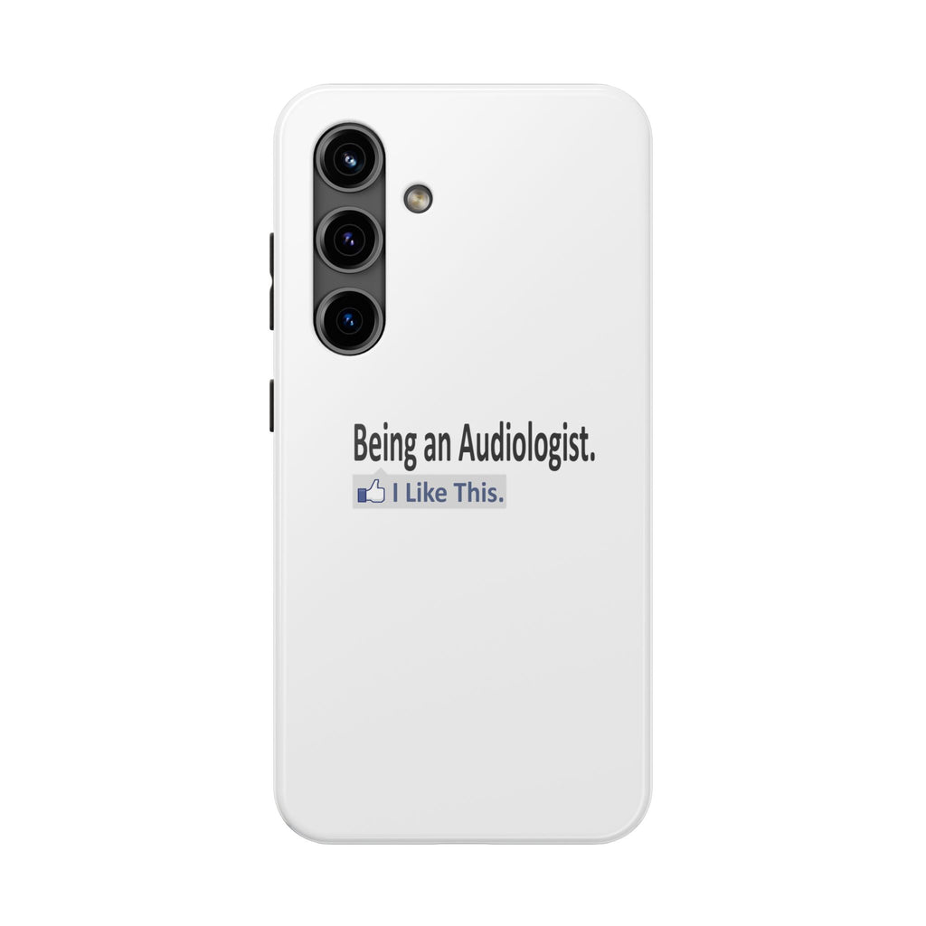 Being an Audiologist...I Like This - Tough Phone Cases