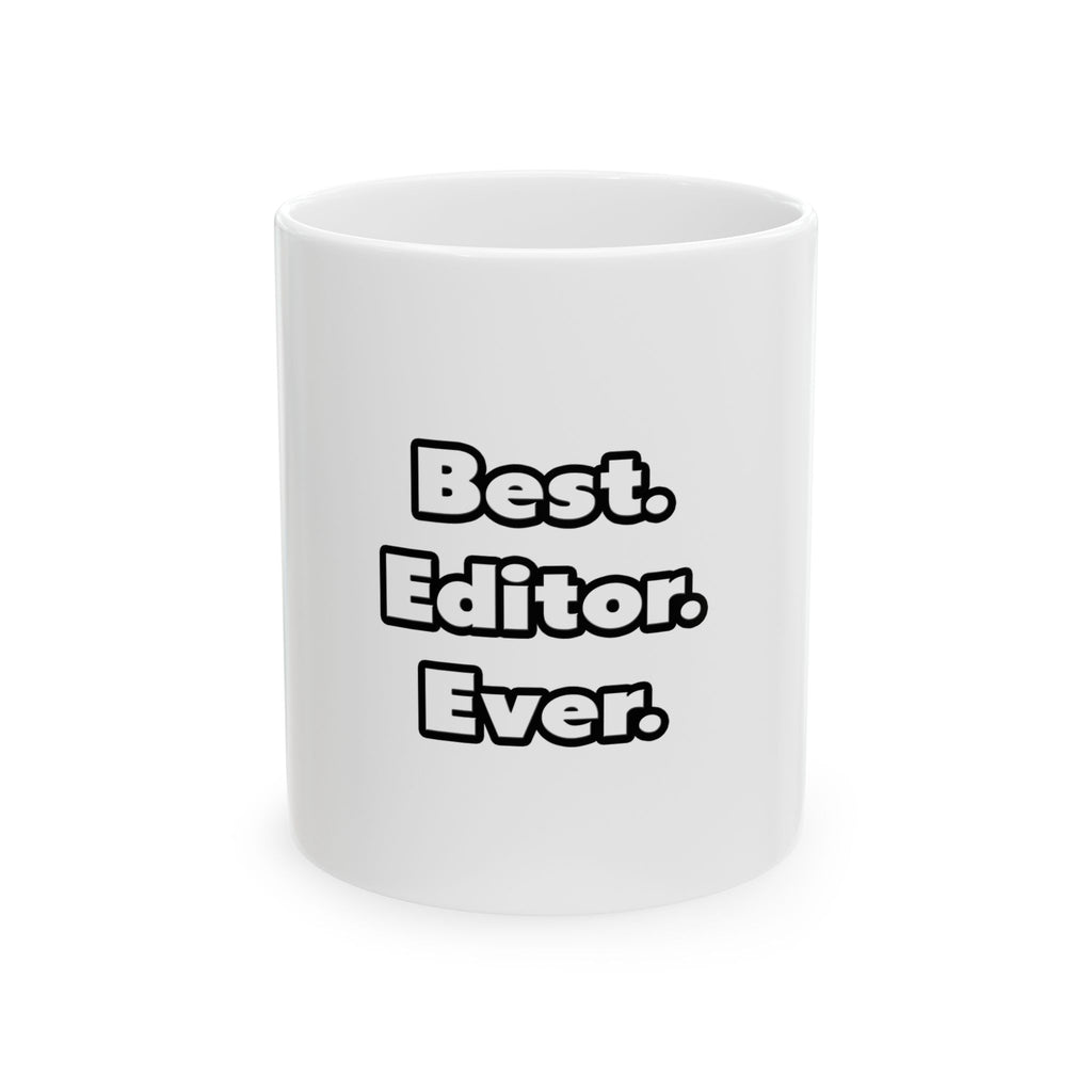 Best. Editor. Ever - Ceramic Mug, (11oz, 15oz)