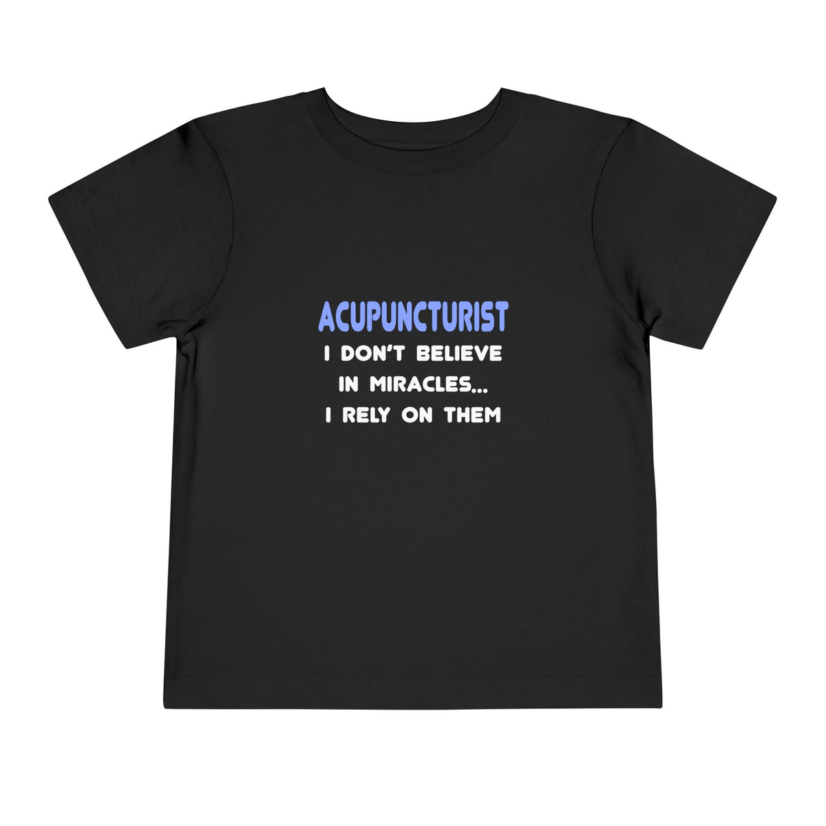Miracles and Acupuncturists - Toddler Short Sleeve Tee