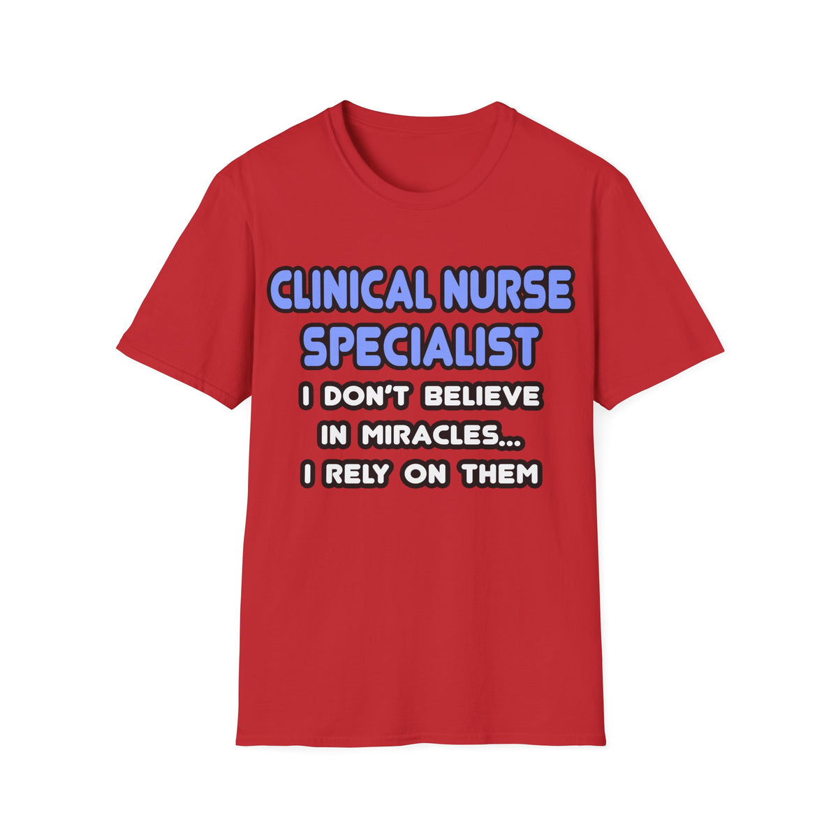 Miracles and Clinical Nurse Specialists - Unisex Softstyle T-Shirt