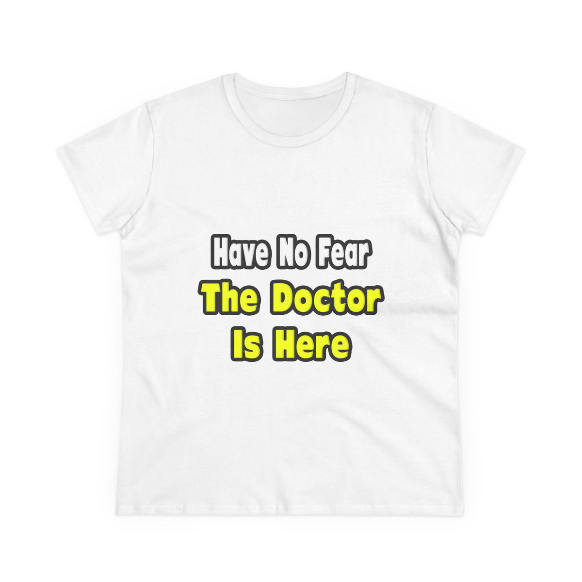 No Fear, The Doctor Is Here - Women's Midweight Cotton Tee