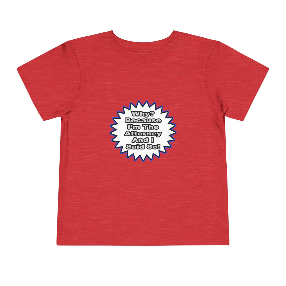 Attorney...Because I Said So - Toddler Short Sleeve Tee
