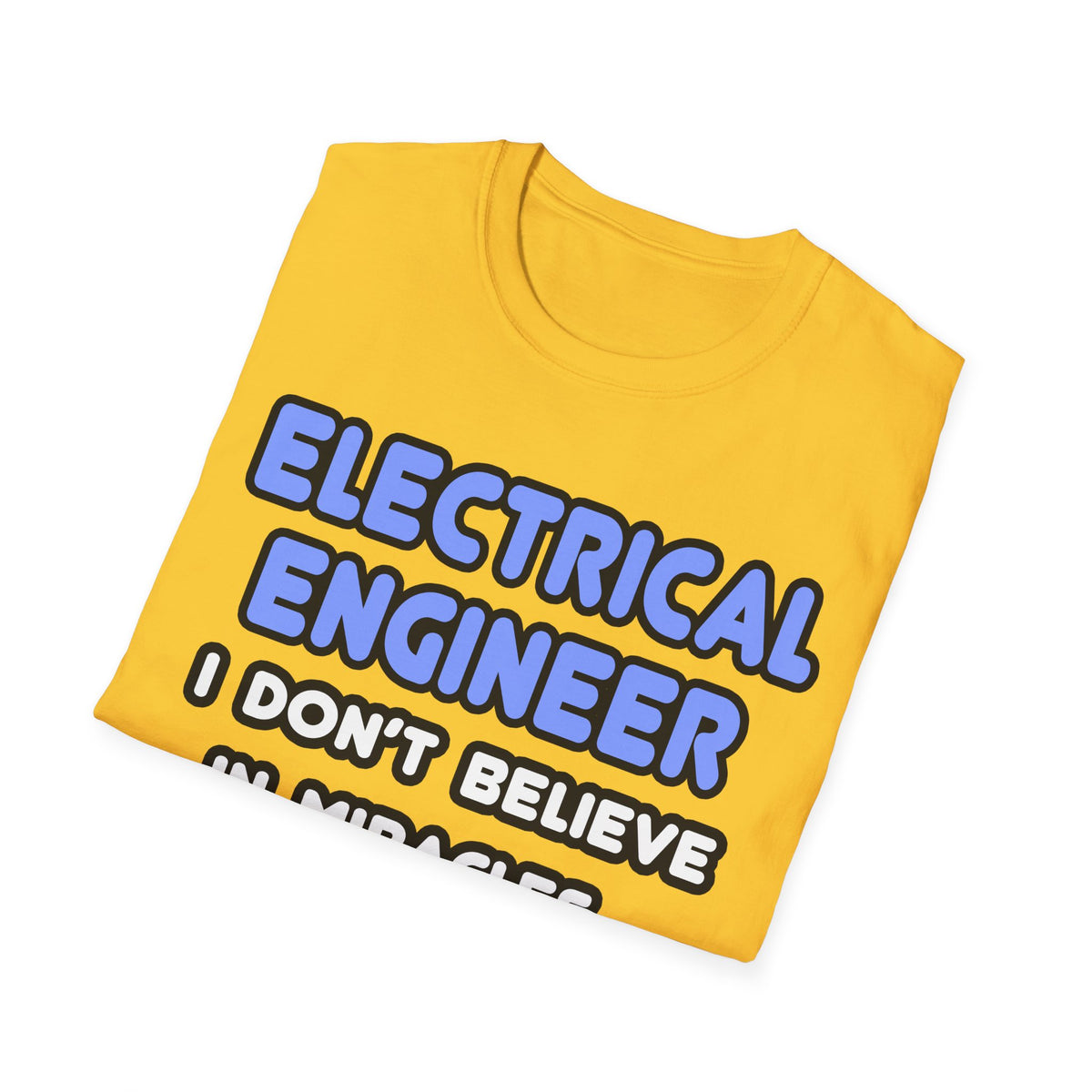 Miracles and Electrical Engineers - Unisex Softstyle T-Shirt
