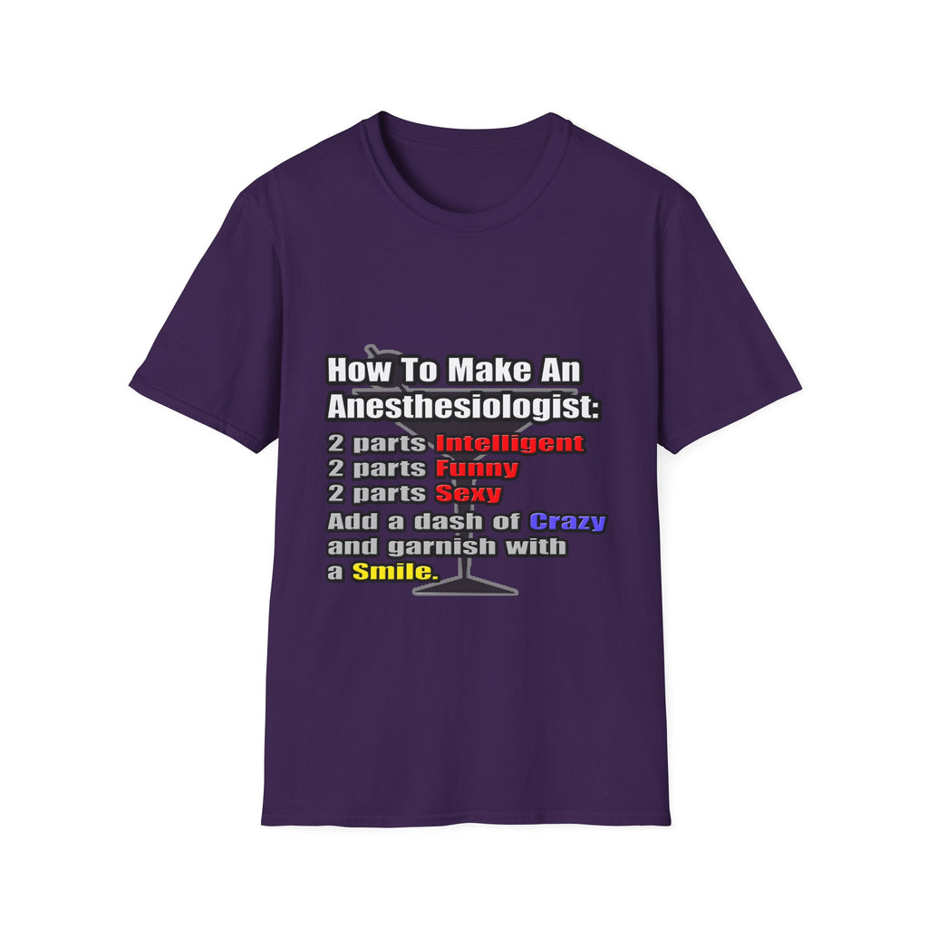 How To Make an Anesthesiologist - Unisex Softstyle T-Shirt