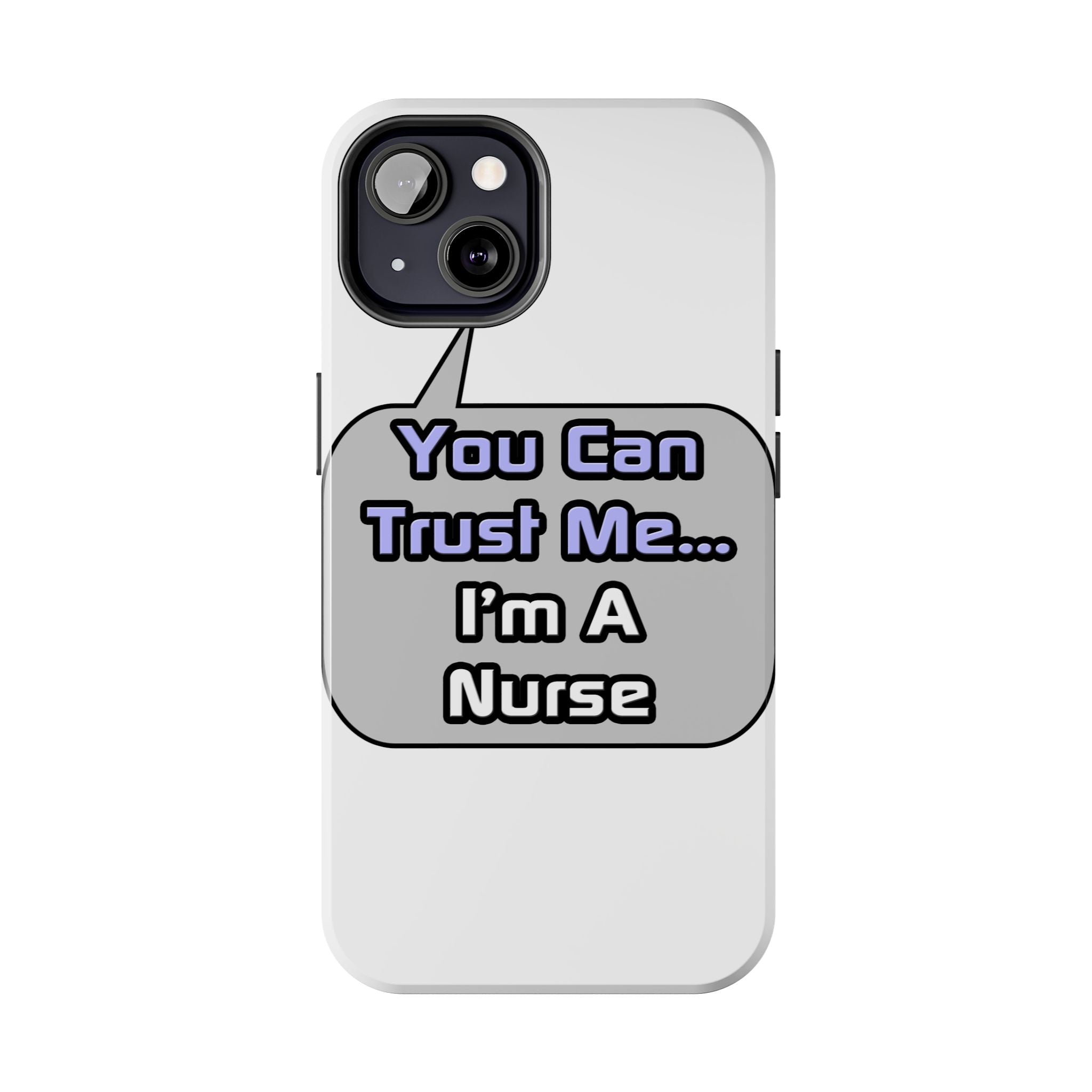 Trust Me .. I'm a Nurse - Tough Phone Cases