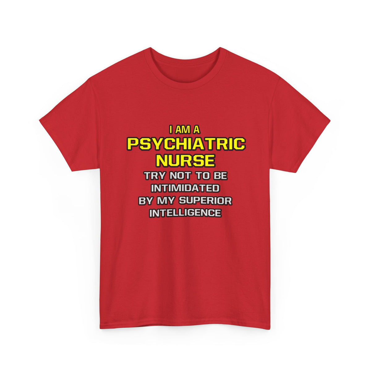 Psychiatric Nurse..Superior Intelligence - Unisex Heavy Cotton Tee