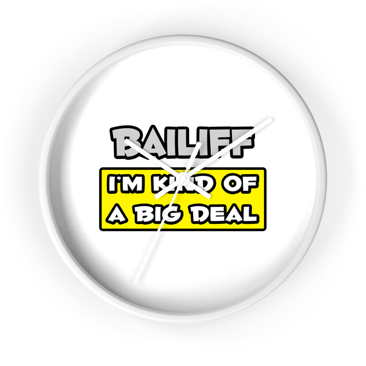 Bailiff .. I'm Kind of a Big Deal - Wall Clock